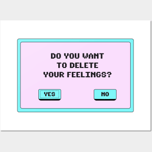 Do You Want To Delete Your Feelings? Posters and Art